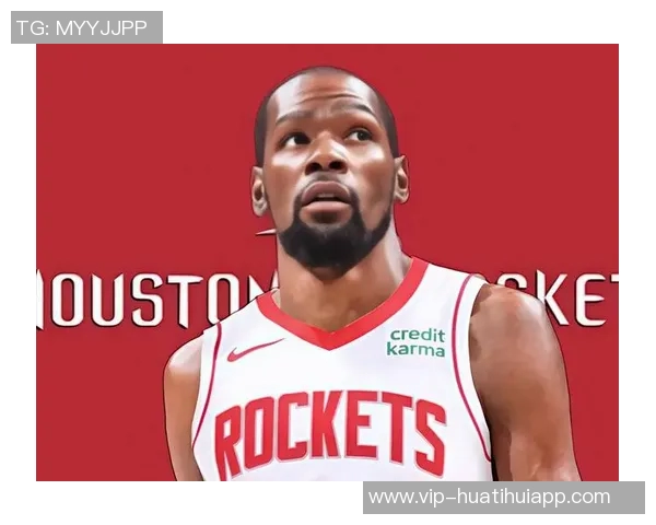 火箭新阵容崛起杜兰特加盟与申京成长助力霸凌风格席卷联盟